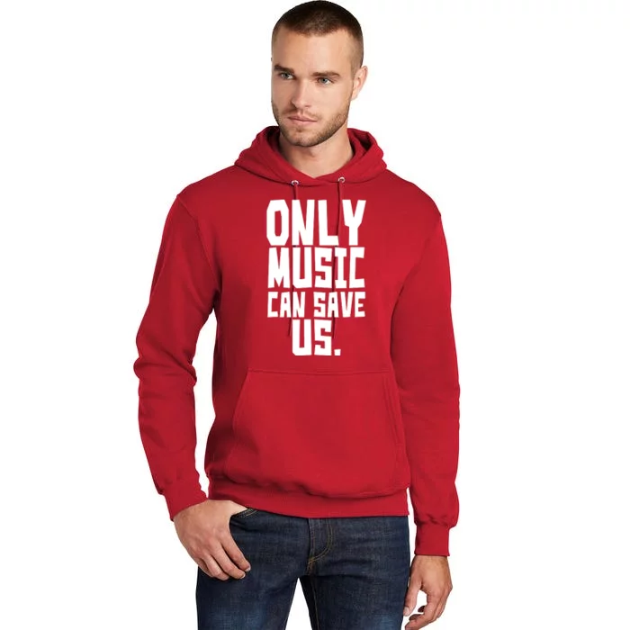 Only Music Can Save Us Tall Hoodie