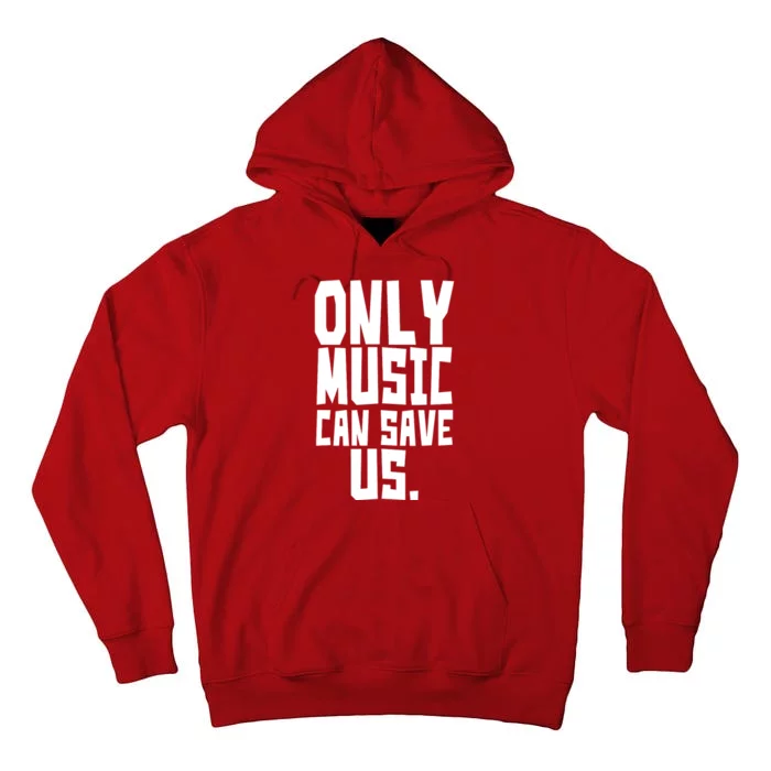 Only Music Can Save Us Tall Hoodie