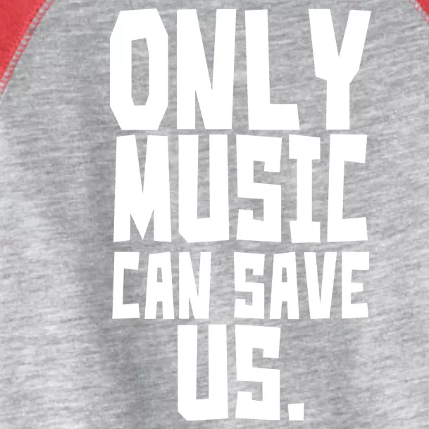 Only Music Can Save Us Toddler Fine Jersey T-Shirt