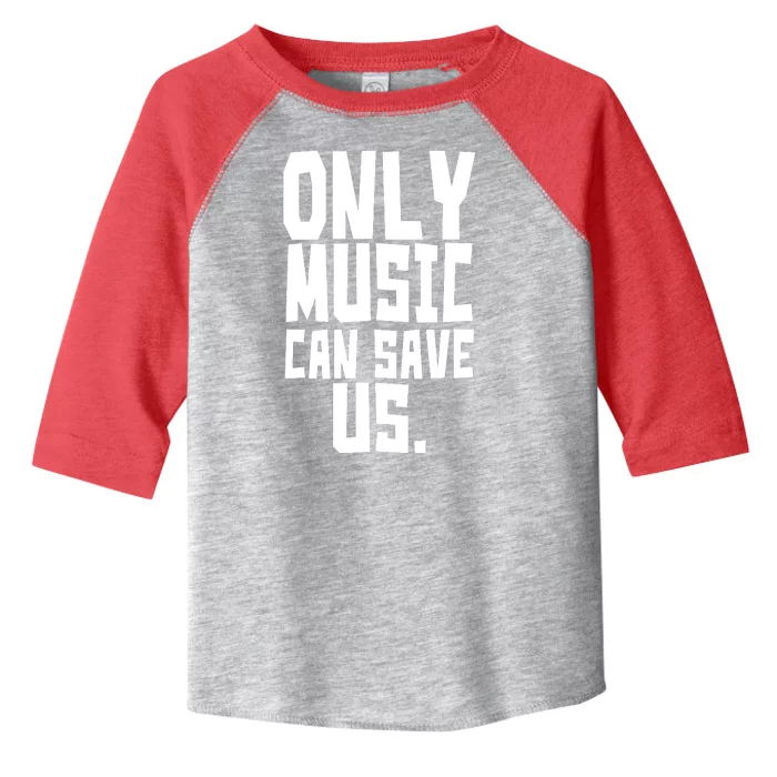 Only Music Can Save Us Toddler Fine Jersey T-Shirt