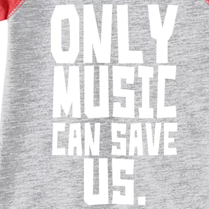 Only Music Can Save Us Infant Baby Jersey Bodysuit