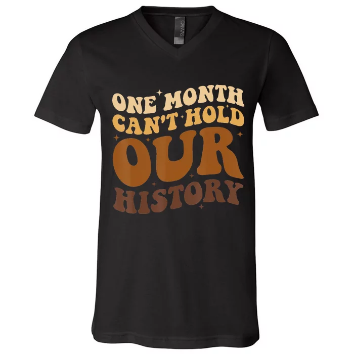 One Month can't Hold Our History African American Melanin V-Neck T-Shirt