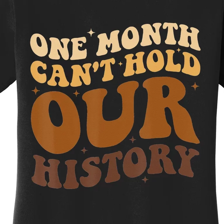 One Month can't Hold Our History African American Melanin Women's T-Shirt