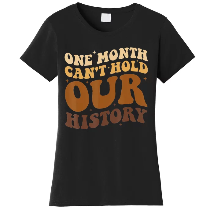 One Month can't Hold Our History African American Melanin Women's T-Shirt