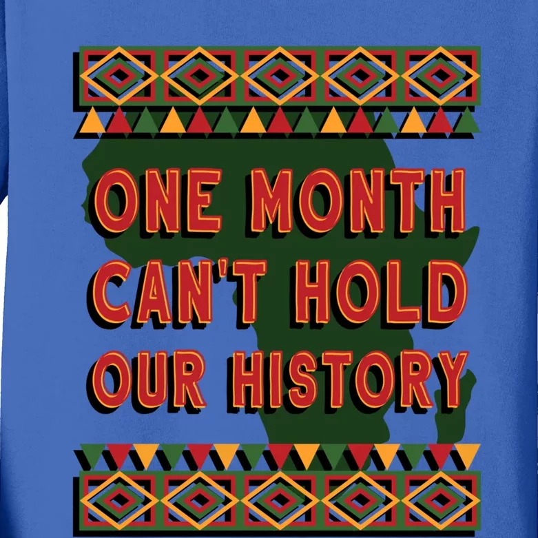 One Month Can't Hold Our History Gift Black History Month Gift Kids Long Sleeve Shirt