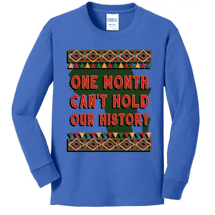 One Month Can't Hold Our History Gift Black History Month Gift Kids Long Sleeve Shirt