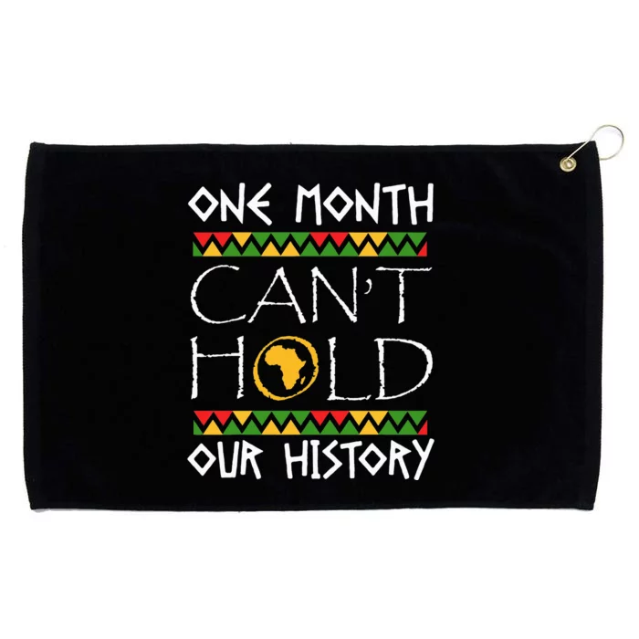 One Month Cant Hold Our History African Black History Grommeted Golf Towel