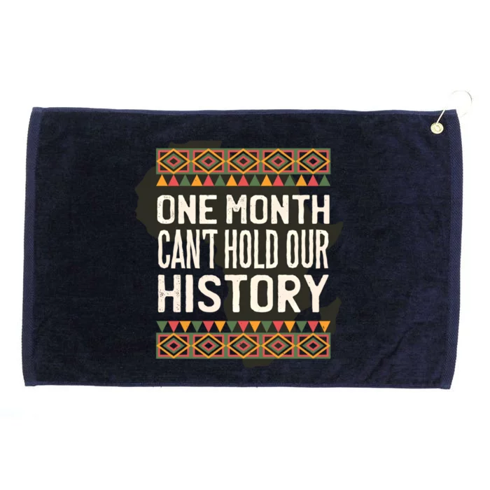 One Month Can't Hold Our History Black History Month Gift Grommeted Golf Towel