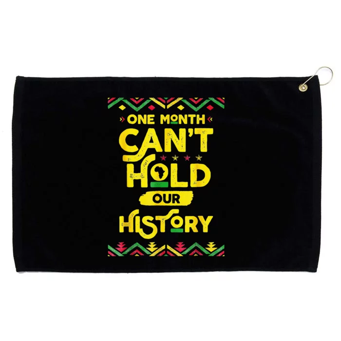 One Month Can't Hold Our History African Black History Grommeted Golf Towel