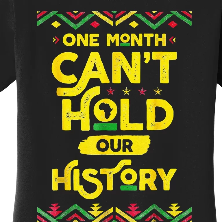 One Month Can't Hold Our History African Black History Women's T-Shirt