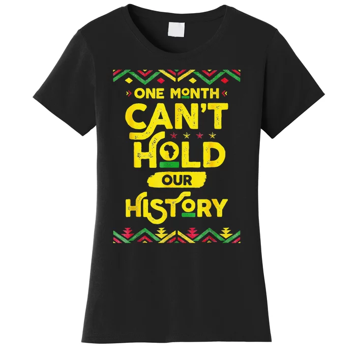 One Month Can't Hold Our History African Black History Women's T-Shirt