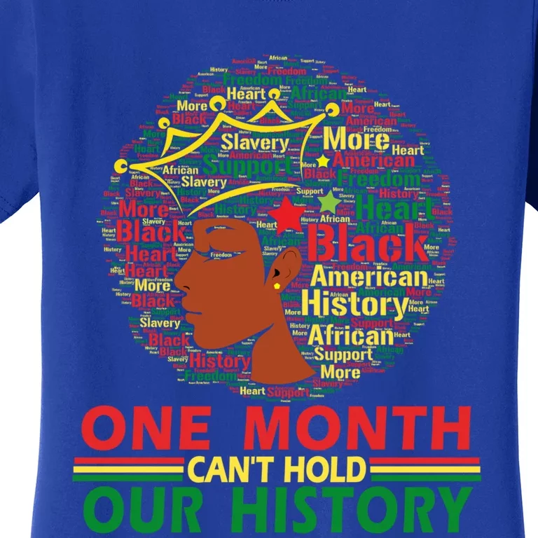 One Month Can't Hold Our History Cute African Melanin Queen Funny Gift Women's T-Shirt