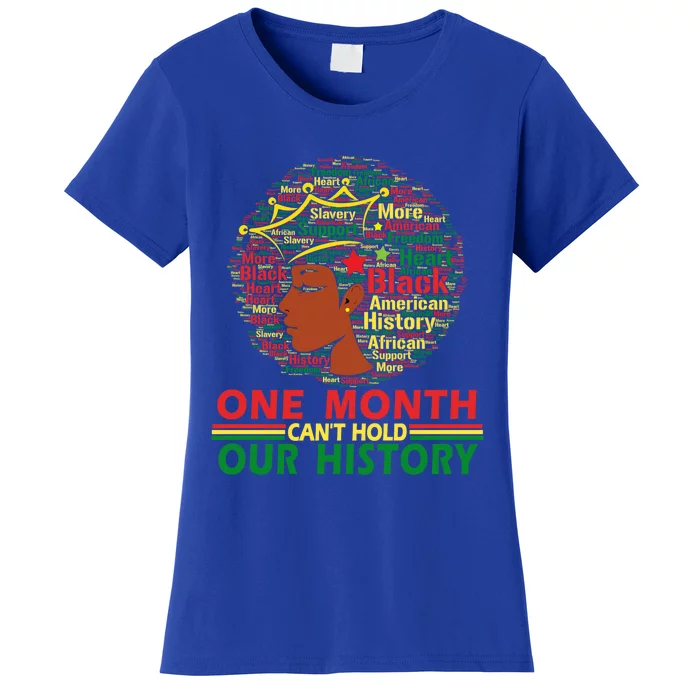 One Month Can't Hold Our History Cute African Melanin Queen Funny Gift Women's T-Shirt