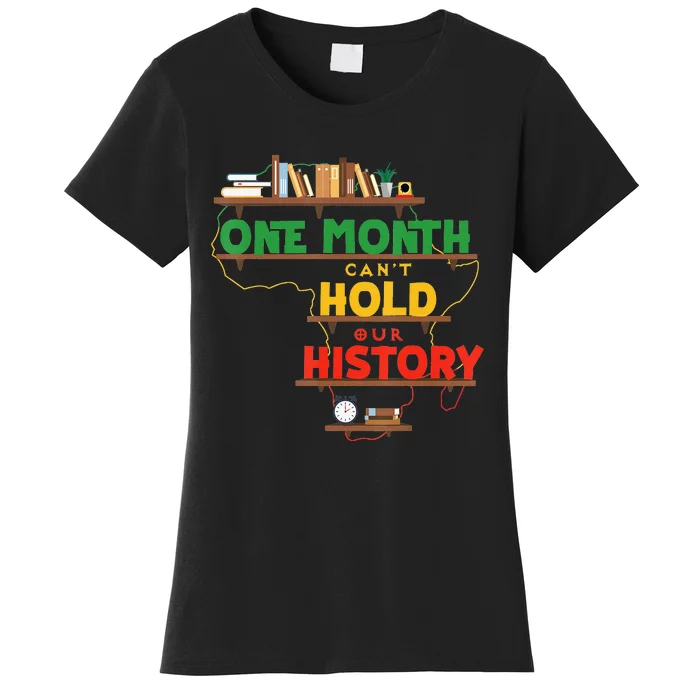 One Month Can't Hold Our History Women's T-Shirt