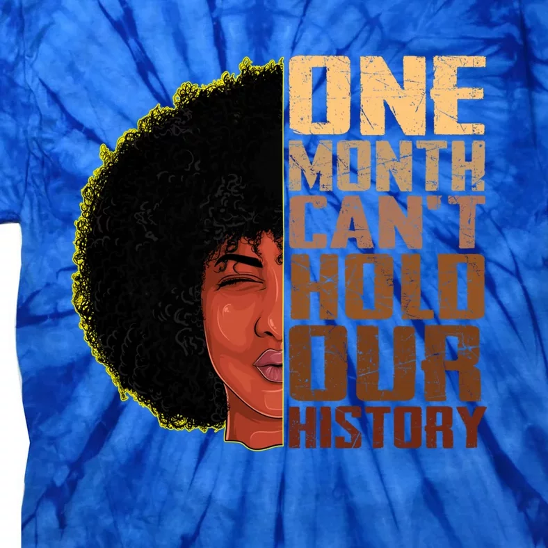 One Month Can't Hold Our History Melanin African Gift Tie-Dye T-Shirt