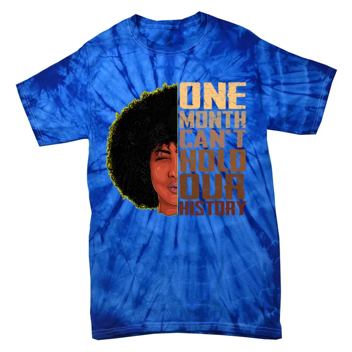 One Month Can't Hold Our History Melanin African Gift Tie-Dye T-Shirt