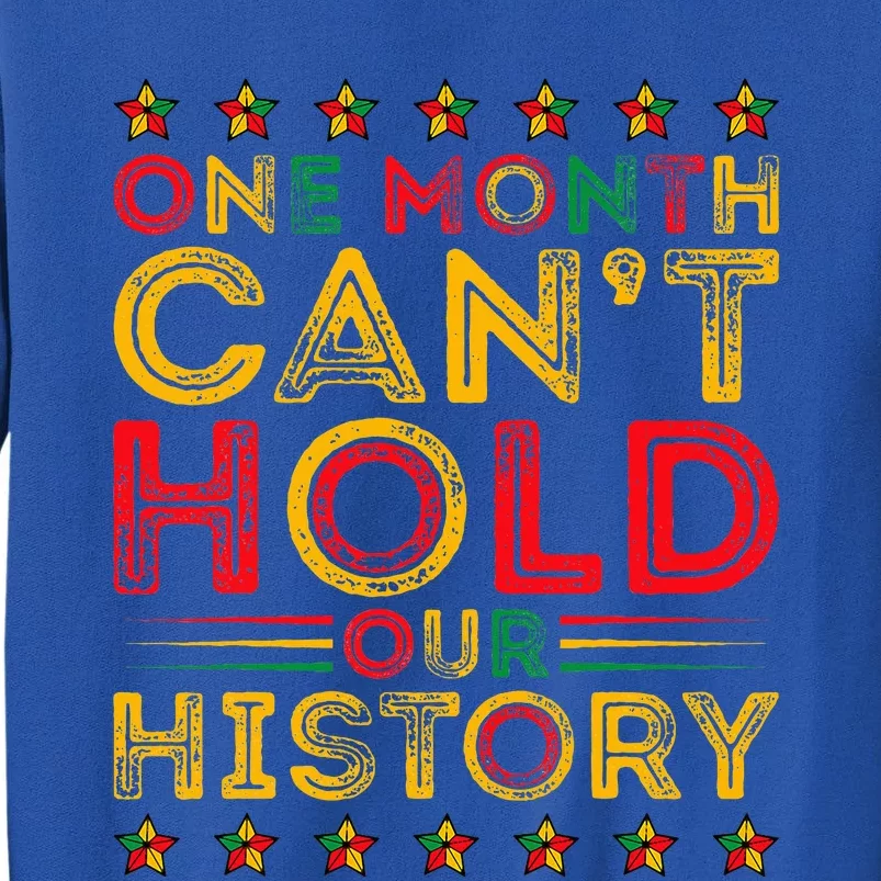 One Month Cant Hold Our History Pan African Black History Tall Sweatshirt