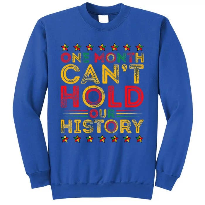 One Month Cant Hold Our History Pan African Black History Tall Sweatshirt