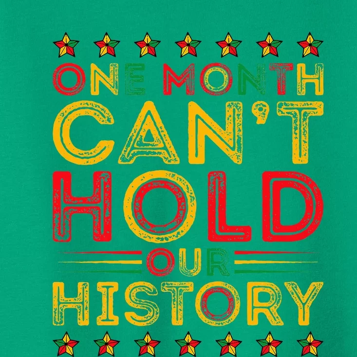 One Month Cant Hold Our History Pan African Black History Toddler T-Shirt