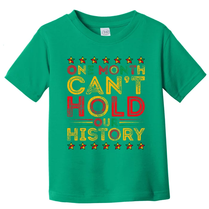 One Month Cant Hold Our History Pan African Black History Toddler T-Shirt