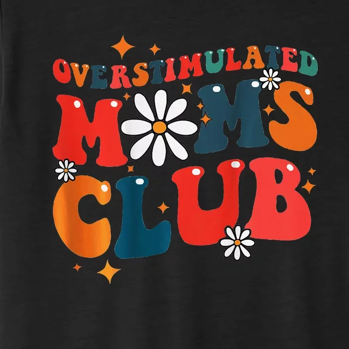 Overstimulated Moms Club Groovy Funny Trendy Words ChromaSoft Performance T-Shirt