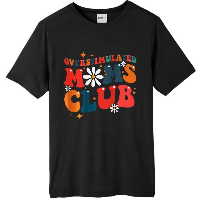 Overstimulated Moms Club Groovy Funny Trendy Words ChromaSoft Performance T-Shirt