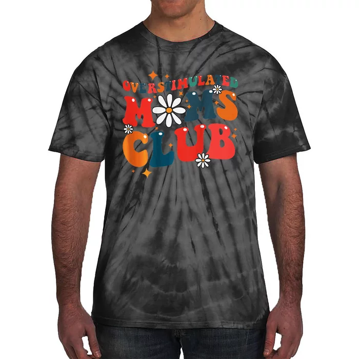 Overstimulated Moms Club Groovy Funny Trendy Words Tie-Dye T-Shirt