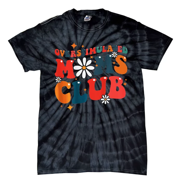 Overstimulated Moms Club Groovy Funny Trendy Words Tie-Dye T-Shirt