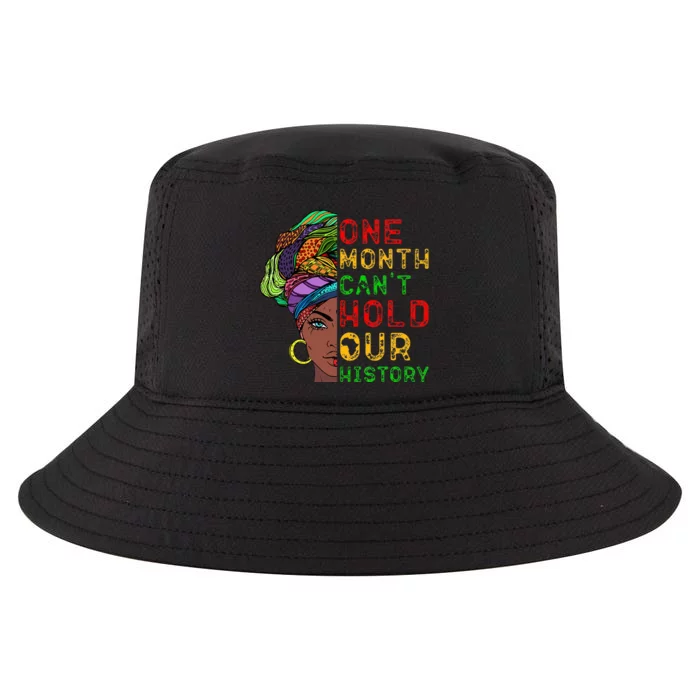 One Month Can't Hold Our History Black History Month Cool Comfort Performance Bucket Hat