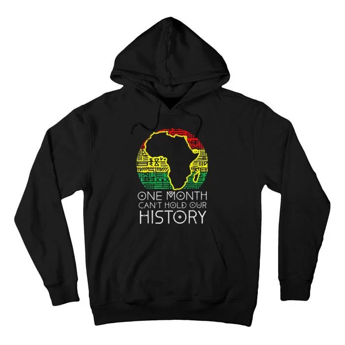 One Month Cant Hold Our History Pan African Black History Tall Hoodie