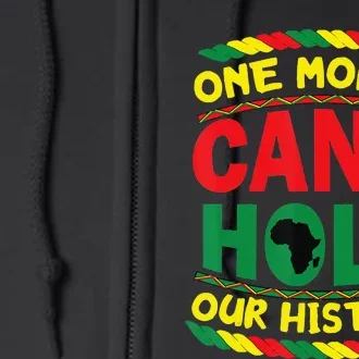 One Month Cant Hold Our History Black History Month BLM Full Zip Hoodie