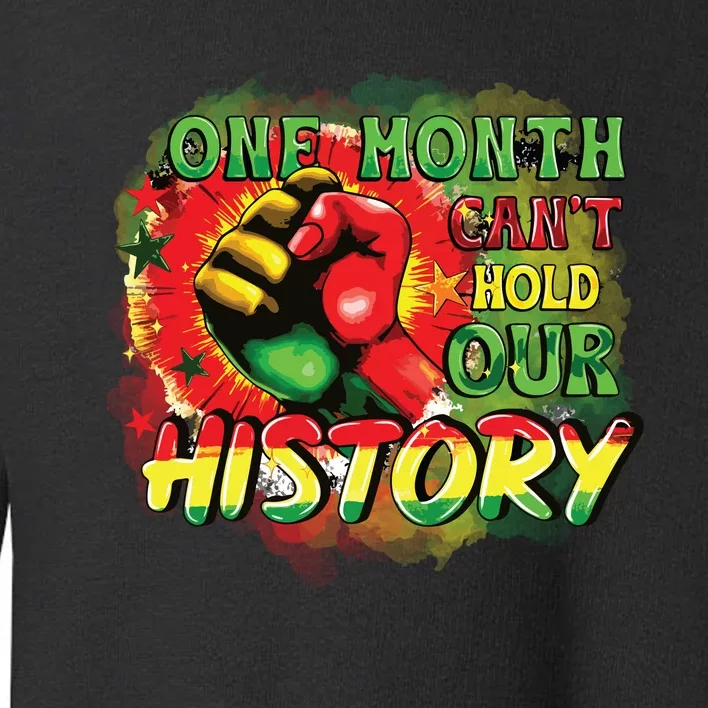 One Month Cant Hold Our History Juneteenth 1865 Toddler Sweatshirt