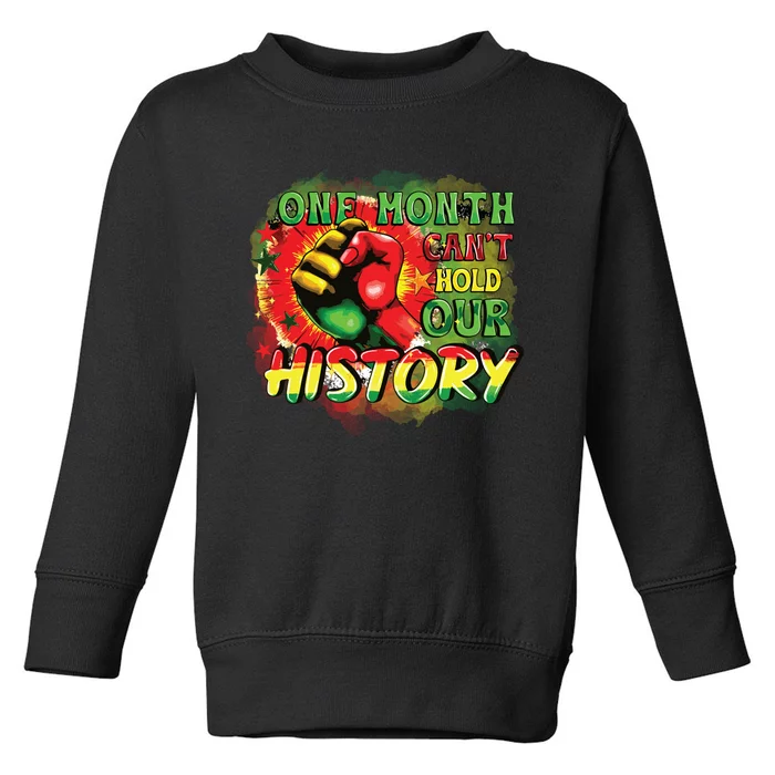 One Month Cant Hold Our History Juneteenth 1865 Toddler Sweatshirt