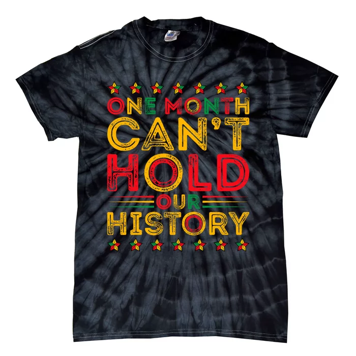 One Month Cant Hold Our History Pan African Black History Tie-Dye T-Shirt