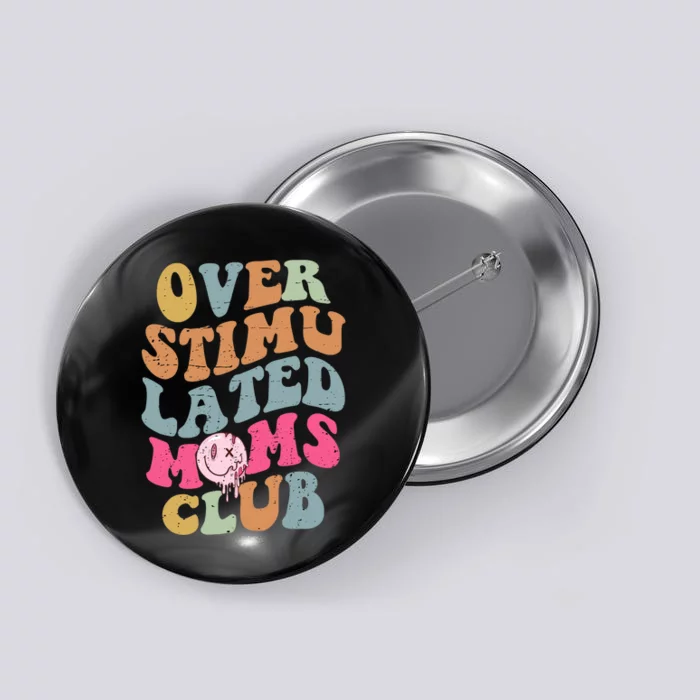 Overstimulated Moms Club Funny Saying Groovy Wo Button