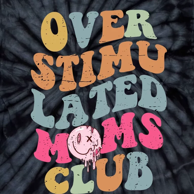 Overstimulated Moms Club Funny Saying Groovy Wo Tie-Dye T-Shirt