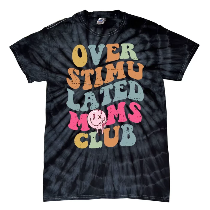 Overstimulated Moms Club Funny Saying Groovy Wo Tie-Dye T-Shirt