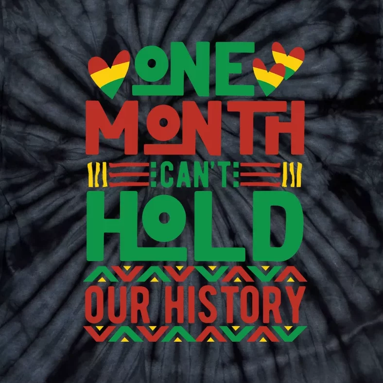 One Month Cant Hold Our History Pan African Black History Tie-Dye T-Shirt