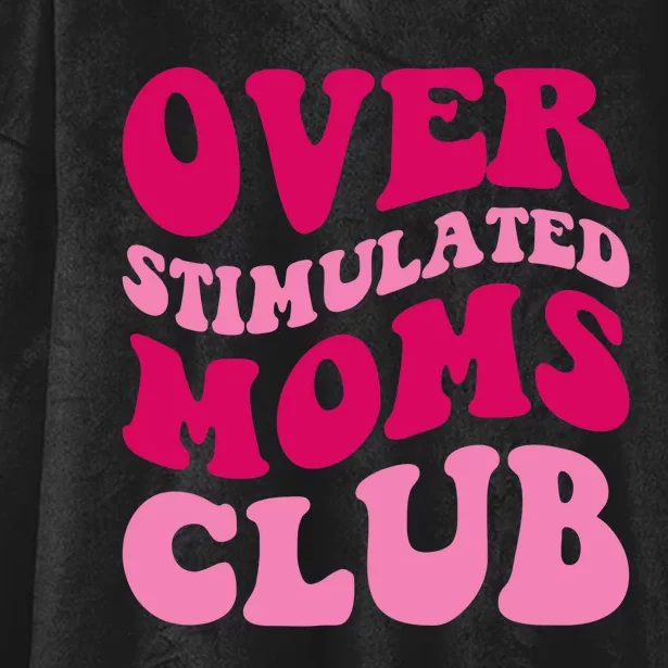 Overstimulated Moms Club Funny Saying Groovy Wo Hooded Wearable Blanket