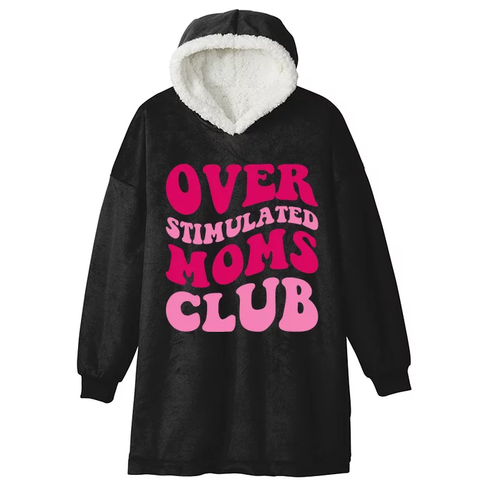 Overstimulated Moms Club Funny Saying Groovy Wo Hooded Wearable Blanket