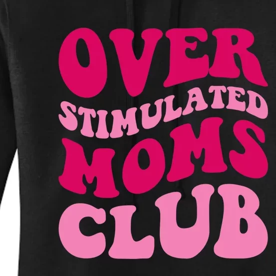 Overstimulated Moms Club Funny Saying Groovy Wo Women's Pullover Hoodie