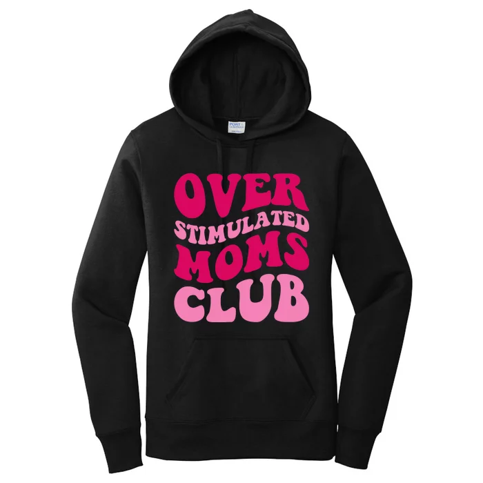 Overstimulated Moms Club Funny Saying Groovy Wo Women's Pullover Hoodie