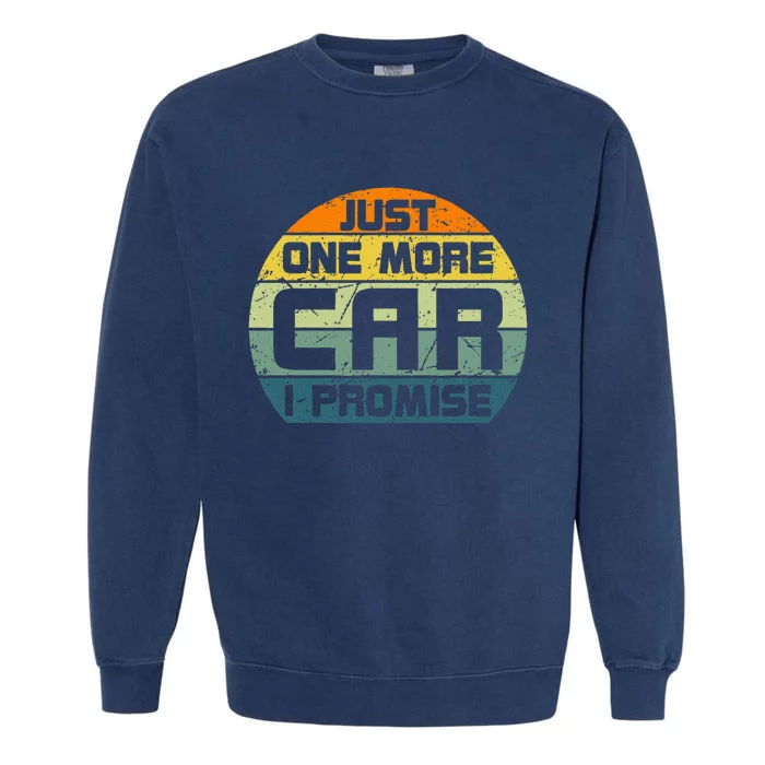 One More Car I Promise Vintage Car Enthusiast Retro Car Guys Garment-Dyed Sweatshirt