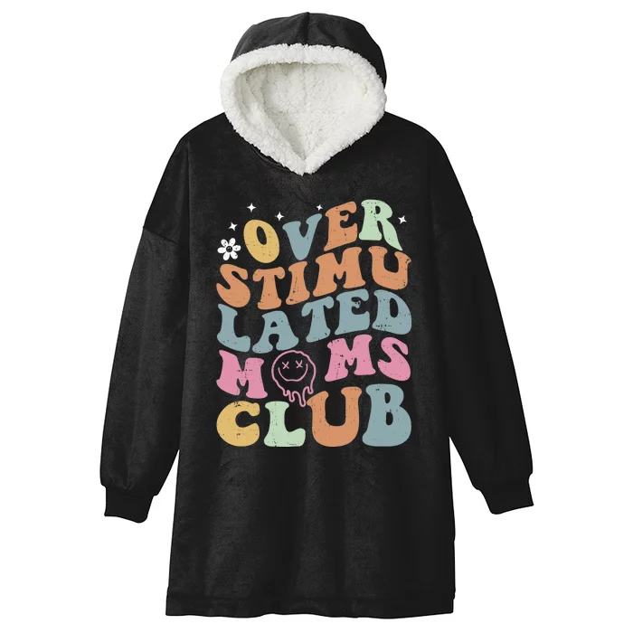 Overstimulated Moms Club Funny Saying Groovy Wo Hooded Wearable Blanket