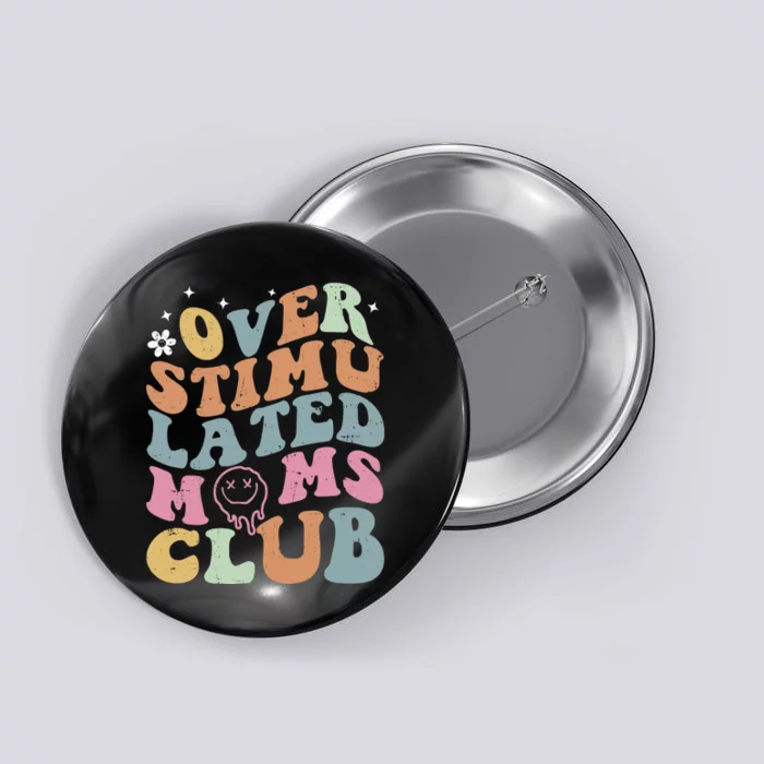 Overstimulated Moms Club Funny Saying Groovy Wo Button