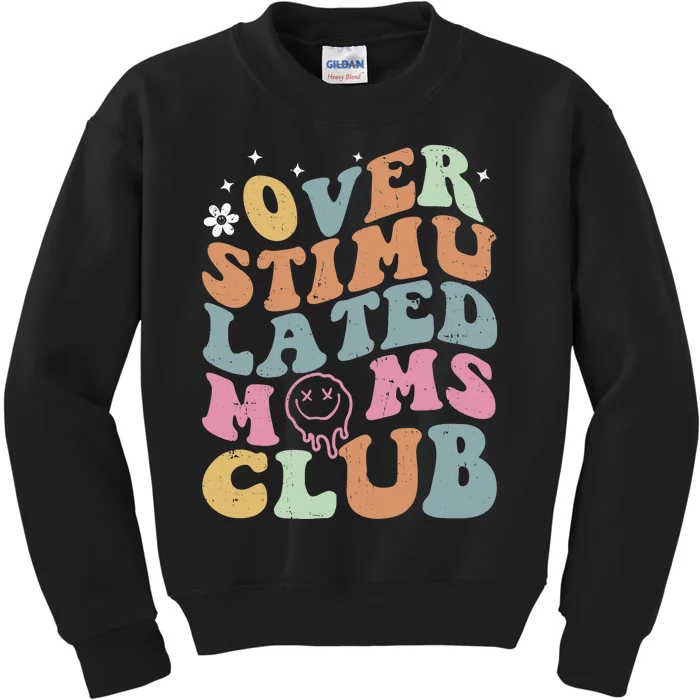 Overstimulated Moms Club Funny Saying Groovy Wo Kids Sweatshirt