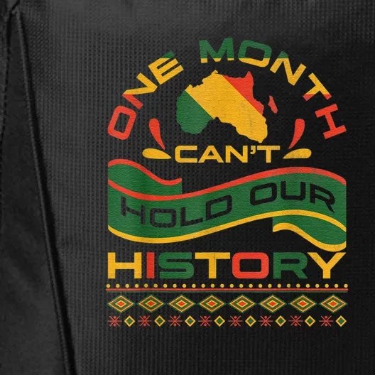 One Month Can't Hold Our History African Black History Month City Backpack