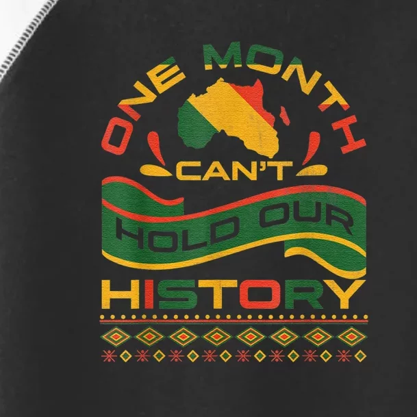 One Month Can't Hold Our History African Black History Month Toddler Fine Jersey T-Shirt