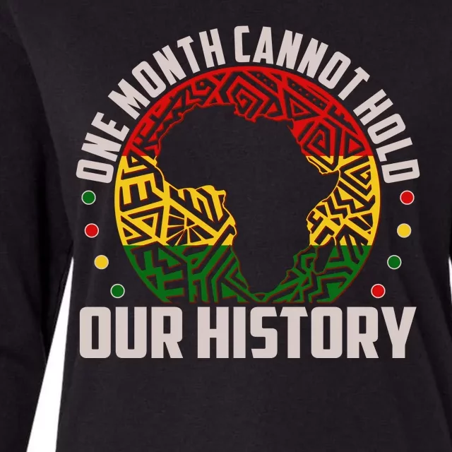 One Month Cannot Hold Our History Black History Month Womens Cotton Relaxed Long Sleeve T-Shirt