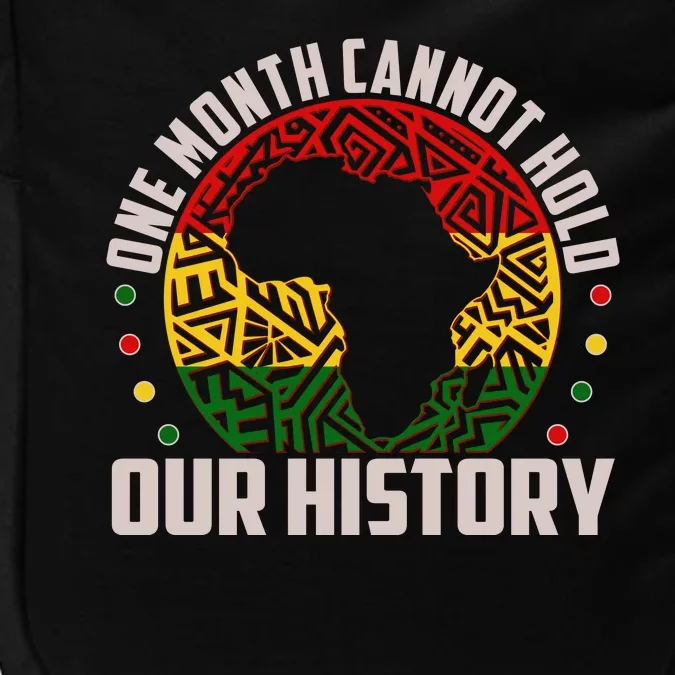 One Month Cannot Hold Our History Black History Month Impact Tech Backpack